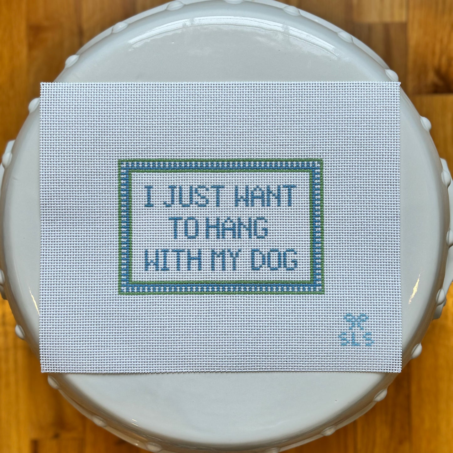 I Just Want to Hang w/ My DOG