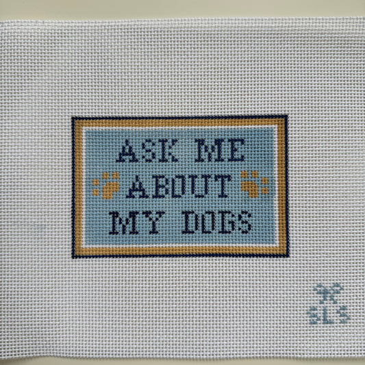 Ask Me About My Dogs
