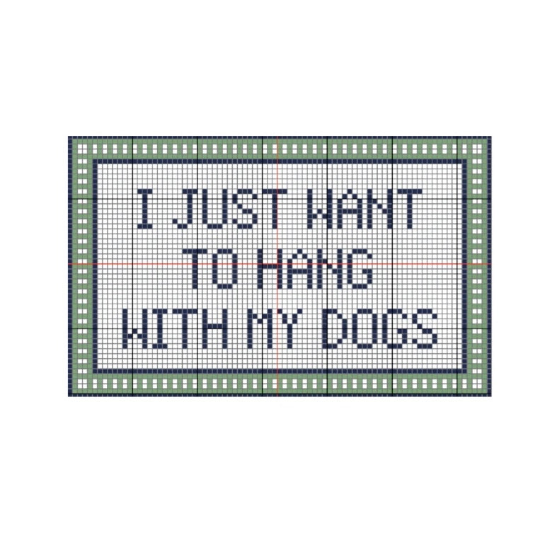 I Just Want to Hang w/ My DOGS