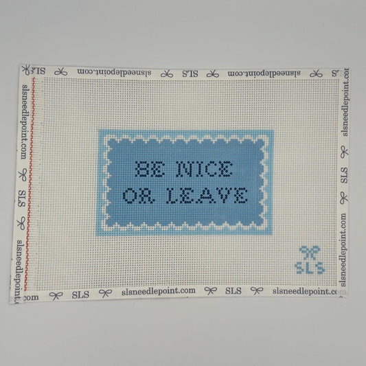 Be Nice or Leave Needlepoint Canvas